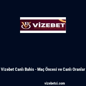 Vizebet Canlı Bahis - Ma&ccedil; &Ouml;ncesi ve Canlı Oranlar