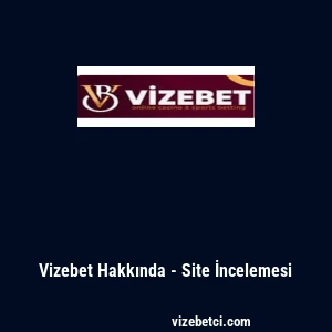 Vizebet Hakkında - Site İncelemesi