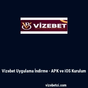 Vizebet Uygulama İndirme - APK ve iOS Kurulum