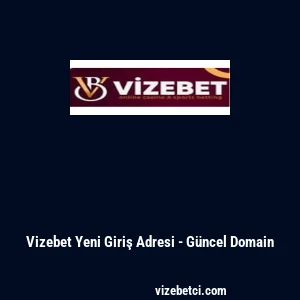 Vizebet Yeni Giriş Adresi - G&uuml;ncel Domain